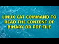 Linux cat command to read the content of binary or pdf file