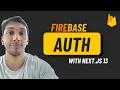Authenticate Users in 15 Minutes Firebase Next js 13