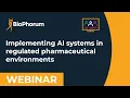 Implementing AI systems in regulated pharmaceutical environments webinar