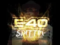 E-40 - “Spittin” (C’Mix) Prod. By Trell Fargo