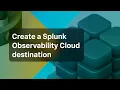 Create a Splunk Observability Cloud destination with Voiceover