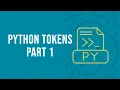 Python Tokens Part 1