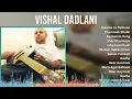 Lagu V i s h a l D a d l a n i 2024 MIX Greatest Hits Collection ~ 1990s Music ~ Top Indian Subcontin...