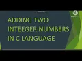 ADDING INTEGER TWO NUMBERS IN C