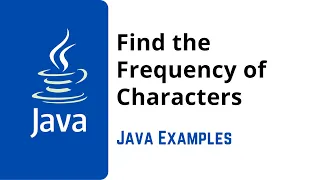 Java Program to Find the Frequency of Character in a String Java Programming Examples