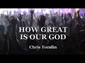 How Great is Our God (with Lyrics) Chris Tomlin