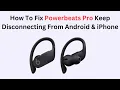 How To Fix Powerbeats Pro Keep Disconnecting From Android iPhone