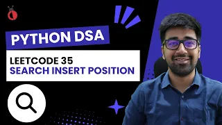 DSA in Python - Leetcode 35 Search Insert Position Binary Search Optimization