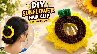 🌻 DIY Sunflower Hair Clip Making 🌻 | Pipe Cleaner Craft | Easy Handmade Hair Accessories