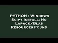 PYTHON Windows Scipy Install No Resources Found