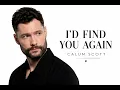 Calum Scott - I'D FIND YOU AGAIN 
