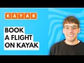 How to Book a Flight on Kayak 2026 Full Guide