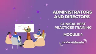 Administrators Directors Clinical Best Practice Training Module 4