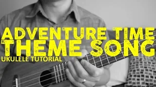 Adventure Time Theme Song - Ukulele Tutorial