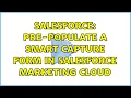 Salesforce Pre-Populate a Smart Capture Form in Salesforce Marketing Cloud 2 Solutions