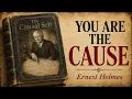 You Are The Only Cause - Science Proves Mind Is Master