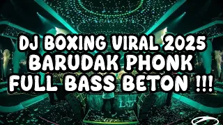dj barudak phonk terorr 2025 dj boxing mbecakk viral terbaru 2025 full bass beton 