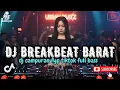 Download Lagu DJ TIKTOK TERBARU 2025 🎵|| DJ BREAKBEAT BARAT TERBARU 🎵|| DJ CAMPURAN TRENDING VIRAL FYP