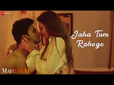 Download MP3 Jaha Tum Rahoge | Maheruh | Amit Dolawat & Drisha More | Altamash Faridi | Kalyan Bhardhan