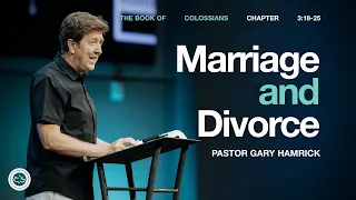 Marriage and Divorce Colossians 3 18 25 Gary Hamrick