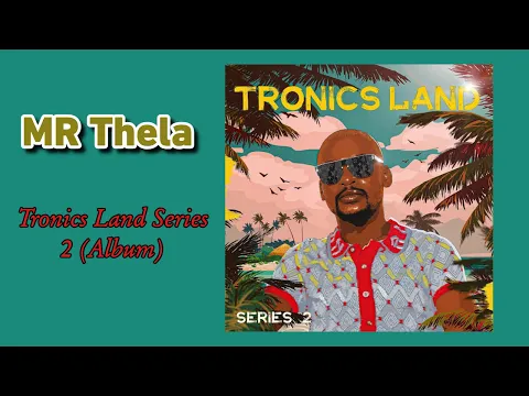 Download MP3 Mr Thela - Tronics Land Series 2 (Full Album) | Mr Thela Gqom Mix 2023