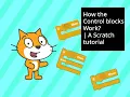 How the Control Blocks Work a Scratch tutorial