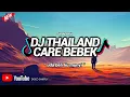 Download Lagu DJ CARE BEBEK THAILAND SIMPLE MIX