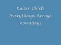 Kaiser Chiefs : Every Things Avrage NowADays © 2008