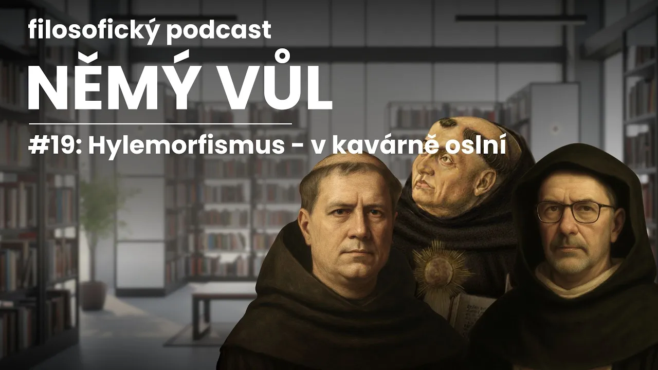 Němý vůl #19: Hylemorfismus - v kavárně oslní