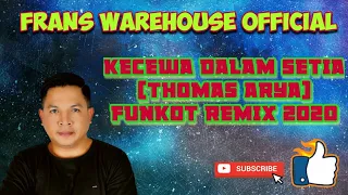kecewa dalam setia funkot remix 2020 dj frans warehouse funkot djfranswarehouse kecewadalamsetia