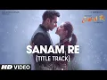 Download Lagu SANAM RE Song (VIDEO) | Pulkit Samrat, Yami Gautam, Urvashi Rautela, Divya Khosla Kumar | T-Series
