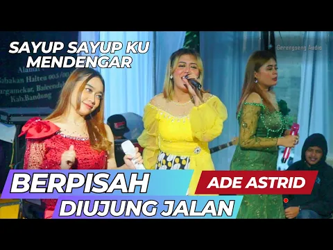 Download MP3 SAYUP SAYUP || BERPISAH DI UJUNG JALAN - ADE ASTRID X GERENGSENG TEAM