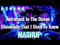 MASHUP Astronaut In The Ocean X Somebody That I Used To Know || YFMOON MUSIC CHANNEL 🎧