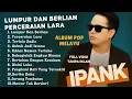 Download Lagu PERCERAIAN LARA - IPANK FULL ALBUM TERBARU 2025 - LUMPUR DAN BERLIAN | LAGU POP MELAYU TERBAIK 2025