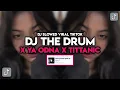 Download Lagu DJ THE DRUM X YA ODNA X TITTANIC X WENABEST SLOW + REVERB VIRAL TIKTOK || BY KHARIS SOPAN