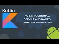 Kotlin Positional Default and Named Function Arguments