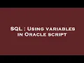 SQL Using variables in Oracle script