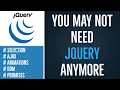 You May Not Need jQuery Anymore