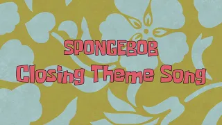 SpongeBob SquarePants Closing Theme Song INCOMPLETE 