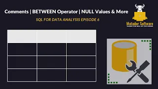 SQL Comments Between Operator Null Values More SQL for Data Analysis Episode 6
