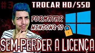 #3 WINDOWS 10 FORMATAR SEM PERDER LICENÇA DE ATIVAÇÃO ORIGINAL - CASO PRECISE TROCAR HD PARA/OU SSD