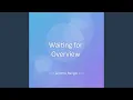 Download Lagu Waiting for Overview