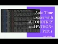 Auto Time Logger with AHK and Python Part1