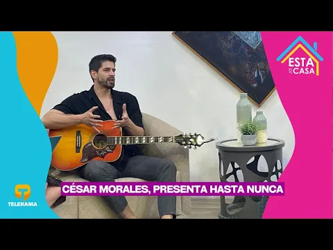 César Morales, presenta Hasta nunca