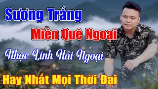 Sương Trắng Miền Quê Ngoại,Trả Lại Cho Người...Mở Nhẹ Nhàng LK Rumba Lính 1975 Để Cả Làng Cùng Nghe.