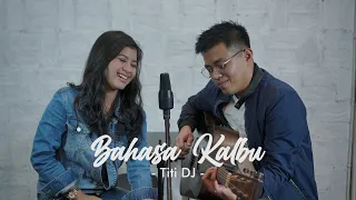 Download BAHASA KALBU - TITI DJ | Cover by Nabila Maharani feat Brian 'Jikustik' MP3