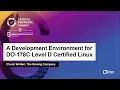 A Development Environment for DO-178C Level D Certified Linux - Chuck Wolber The Boeing Company