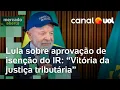 Download Lagu Lula comemora aprovação da isenção do Imposto de Renda: 'Vitória da justiça tributária'