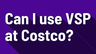 Can I use VSP at Costco