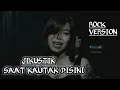 Lagu JIKUSTIK - SAAT KAU TAK DISINI COVER FT ASTI [ROCK VERSION]